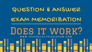Question & answer exam memorization, does it work? www.TexasElectricalExam.com